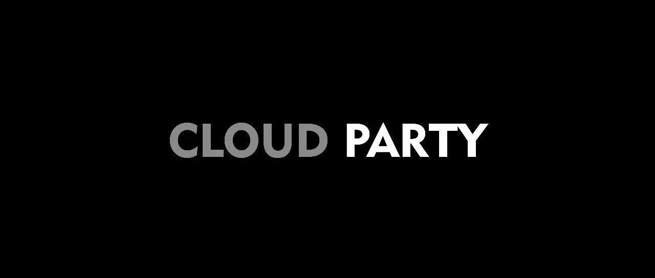 “CLOUD PARTY”，满足你RAVE的洪荒之力！