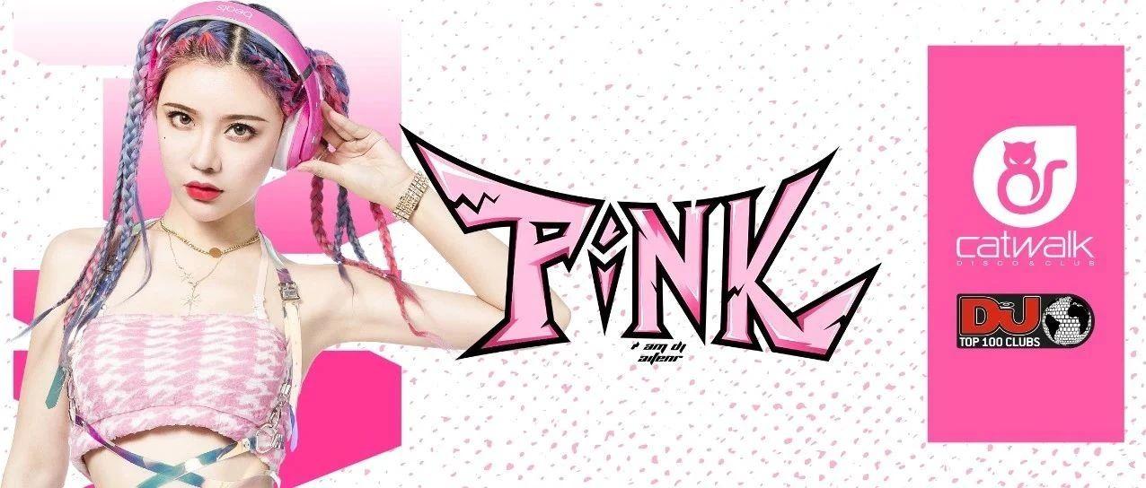 CATWALK TOP 100CLUBS｜09/19 破壁二次元热血电音节奏 #  DJ PINK PICK U HEART