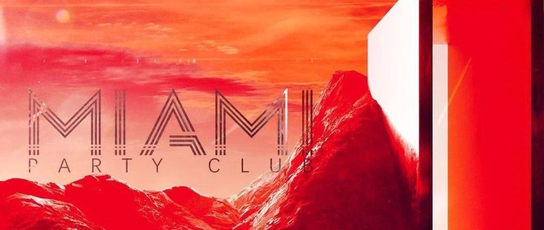 MIAMI PARTY CLUB | IT’s COMING/点亮黄骅新IP