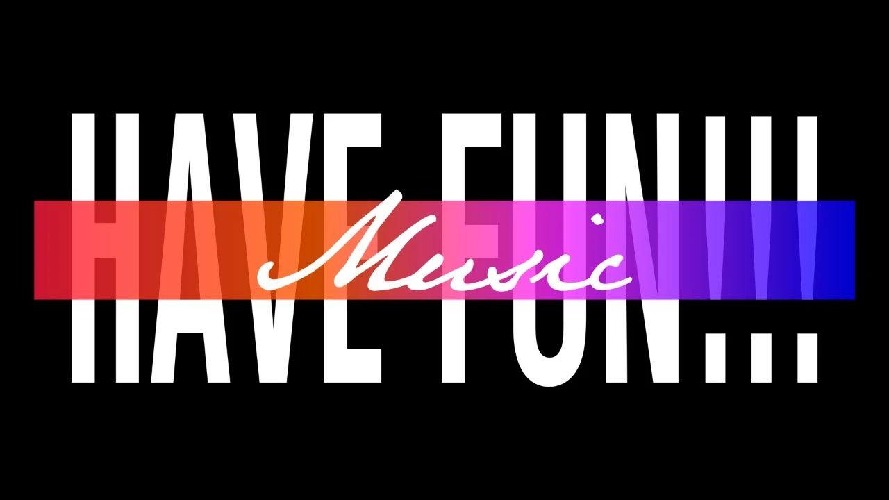 【HAVE FUN!!!MUSIC】由音生乐，乐由心生