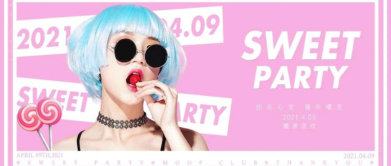 MOOP CLUB | 04.09【SWEET PARTY】 陪您一起甜蜜到底，只为最甜美的你！