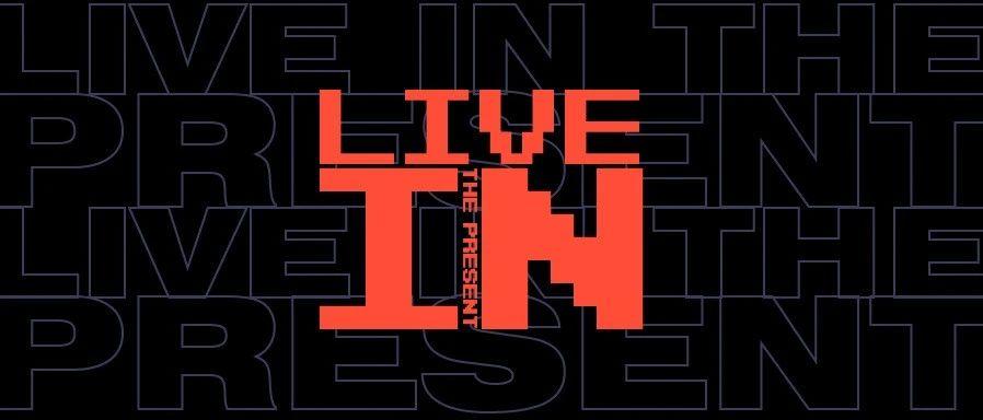 LIVE IN THE PRESENT
