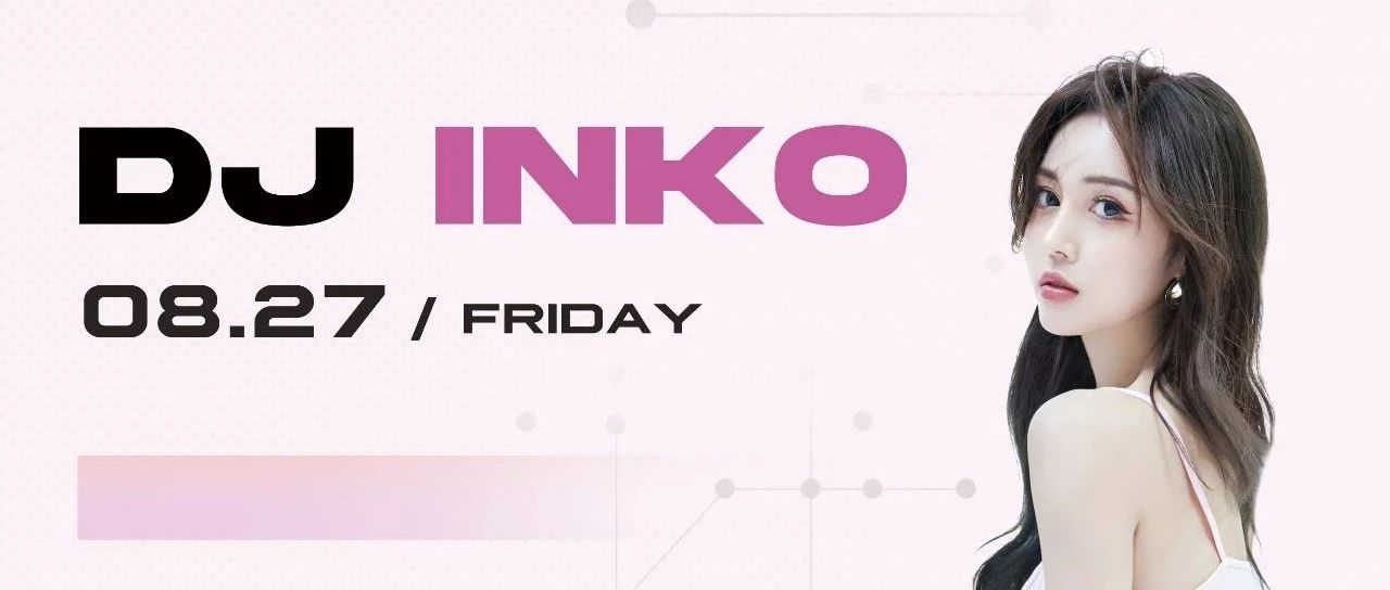 CLUB MIAMI ▏ 08.27 DJ INKO 电音与热情的绝对释放