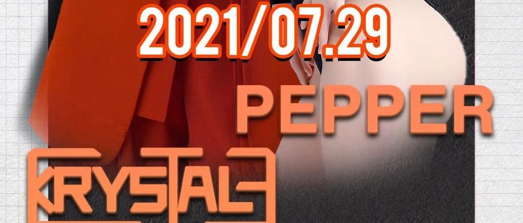 【 GT ROOM 】-「西昌店」2021/07.29 | KRYSTAL-M & PEPPER强劲性感电音#月末制燥