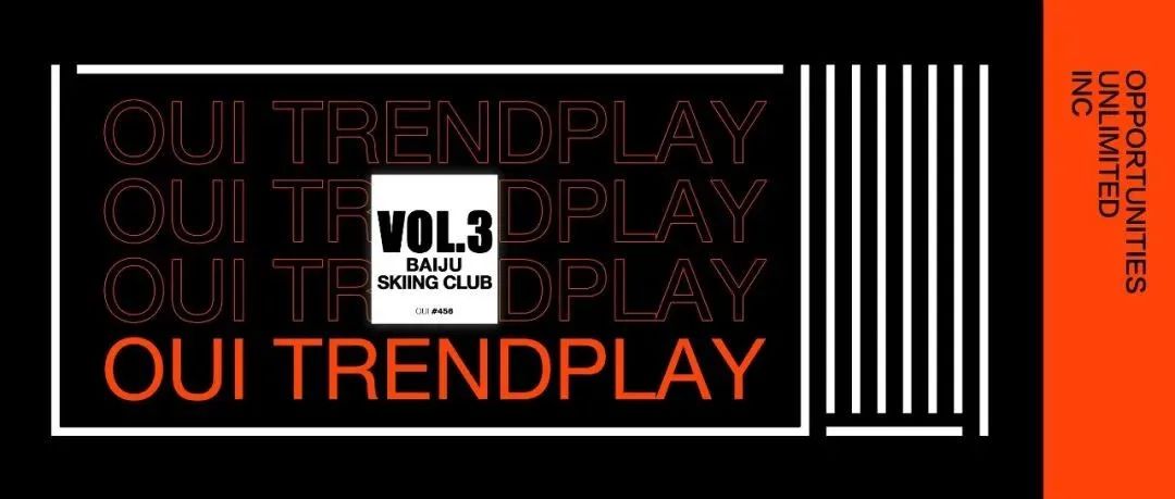 OUI TRENDPLAY 在这个圈子不仅要会蹦迪，也要会滑雪！