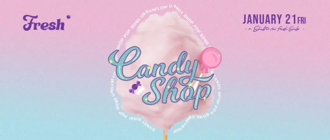 1.21 TGIF | Candy Shop 召集城里的有趣灵魂