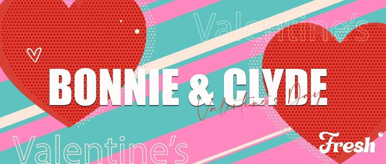 2.14 情人节| Bonnie&Clyde 最佳 Couple