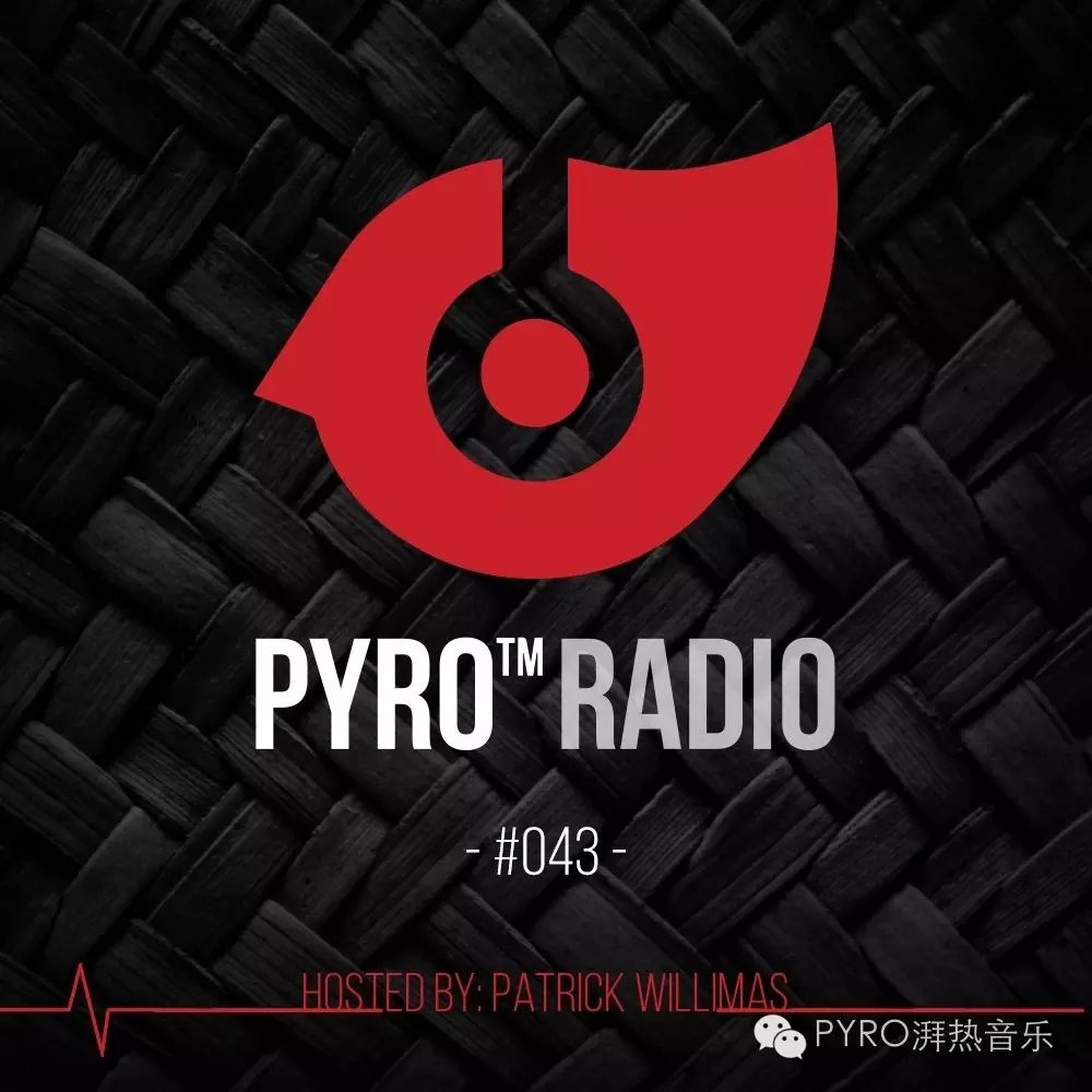 第四十三期|PYRO RADIO电台之声 Patrick Williams