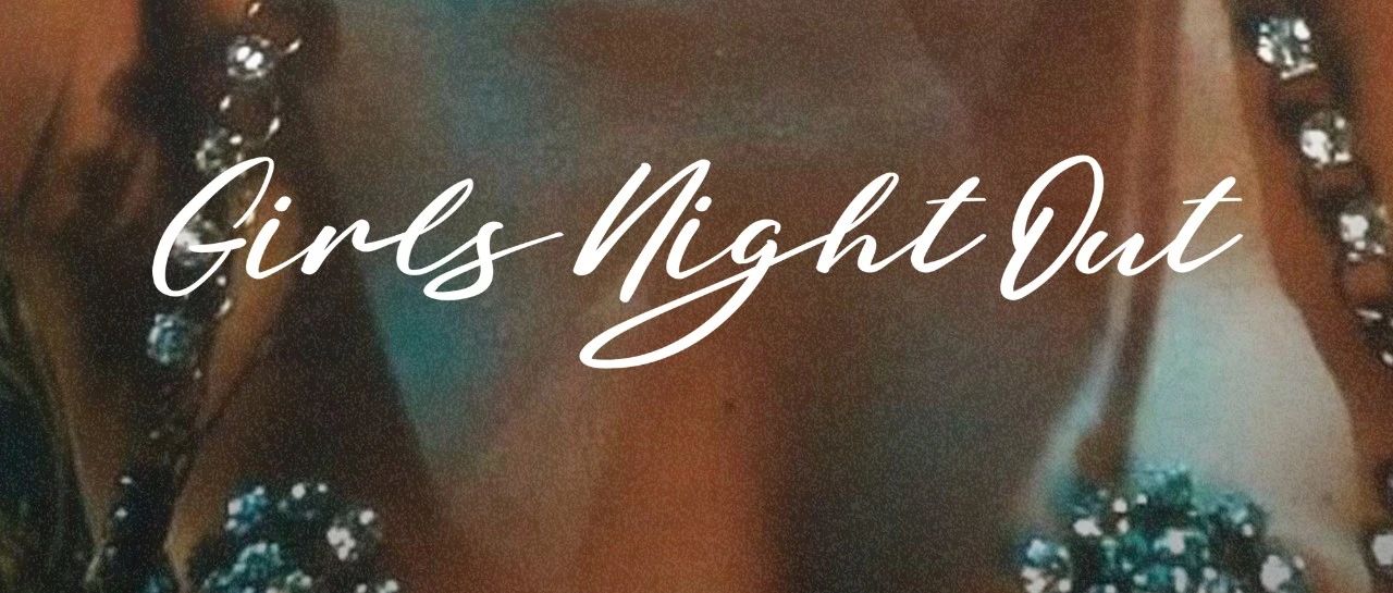 TONIGHT ▲ GIRLS NIGHT OUT