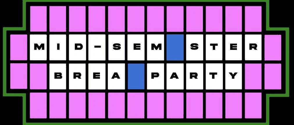 MID-SEMESTER BREAK PARTY