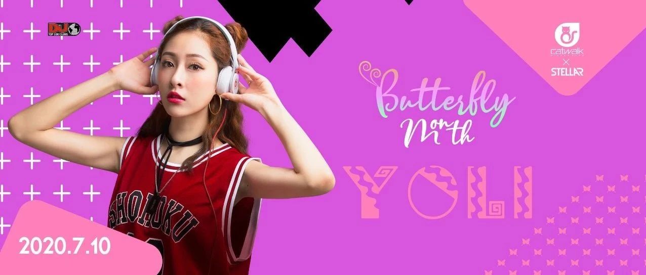 CATWALK TOP 100CLUBS｜07/18 BUTTERFLY MONTH 可盐可甜人间节拍器 # DJ YOLI #