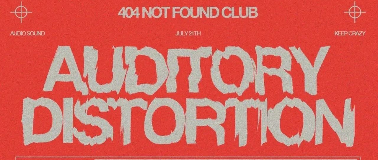 404 CLUB｜07.21 FRI.｜Auditory Distortion