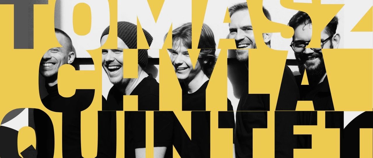 TOMASZ CHYŁA QUINTET 托马斯·席瓦五重奏｜坚果NUTS