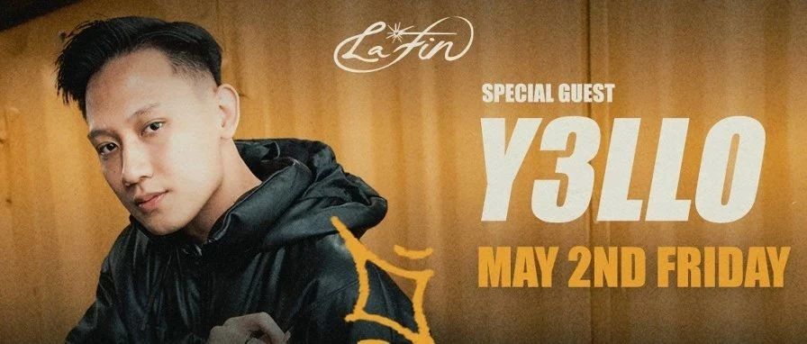 Y3llo，全球掀起东南亚舞池热浪的超新星5.2@LaFin