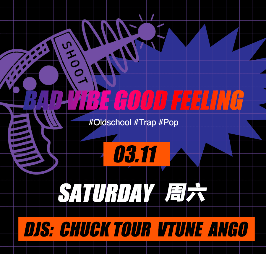 今晚 | BAD VIBE GOOD FEELING - Chuck Tour/Vtune/Ango上钟！-杭州SHOOT酒吧